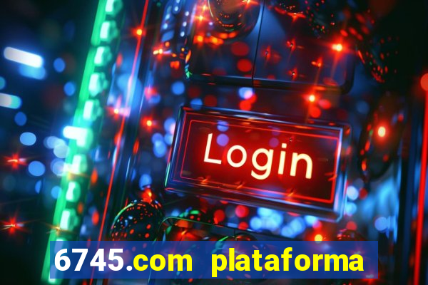 6745.com plataforma de jogos